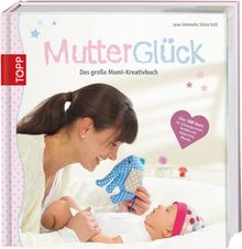 MutterGlück, das große Mami-Kreativbuch